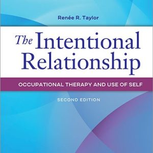The Intentional Relationship Occupational Therapy and Use of Self 2nd Edition Renee R. Taylor Test bank.