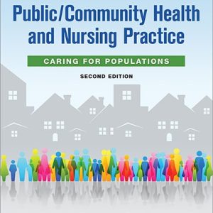 Public Community Health and Nursing Practice Caring for Populations 2nd Edition Christine L. Savage Test bank.