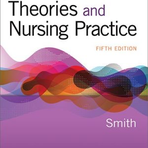 Nursing Theories and Nursing Practice 5th Edition Marlaine C. Smith Test bank.
