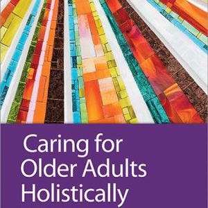 Caring for Older Adults Holistically 7th Edition Tamara R. Dahlkemper Test bank.