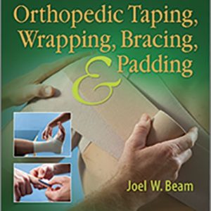 Orthopedic Taping, Wrapping, Bracing, and Padding 4th Edition Joel W. Beam Test bank.