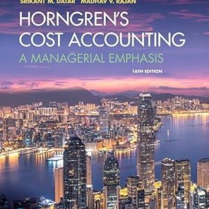 Horngren's Cost Accounting A Managerial Emphasis, Canadian Edition, 10th edition, 2025 Srikant M. Datar,Madhav V. Rajan, Test bank