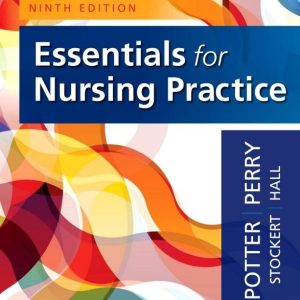 Essentials for Nursing Practice, 9th Edition Patricia A. Potter Test bank.