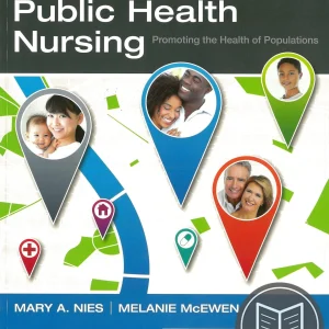 Community Public Health Nursing, 7th Edition Mary A. Nies Test bank.