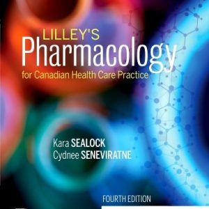 Lilley’s Pharmacology for Canadian Health Care Practice, 4th Edition Linda Lane Lilley Test bank.