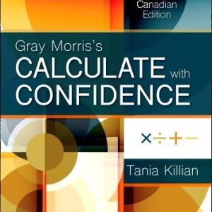 Gray Morris’s Calculate with Confidence, Canadian Edition, 2nd Edition Tania N Killian