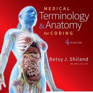 Shiland Medical Terminology & Anatomy for Coding, 4th Edition, Betsy J. Shiland Test bank.