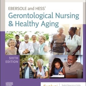 Ebersole and Hess' Gerontological Nursing & Healthy Aging, 6th Edition Theris A. Touhy Test bank.