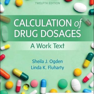 Calculation of Drug Dosages, 12th Edition Sheila J. Ogden Test bank.