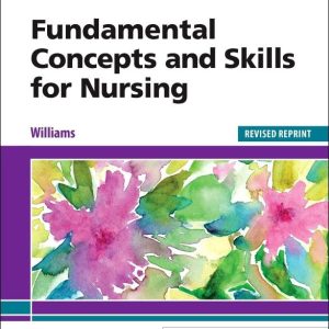 Fundamental Concepts and Skills for Nursing, 6th Edition by Patricia A. Williams Test bank.