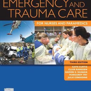 Emergency and Trauma Care for Nurses and Paramedics, 3rd Edition Kate Curtis Test bank.