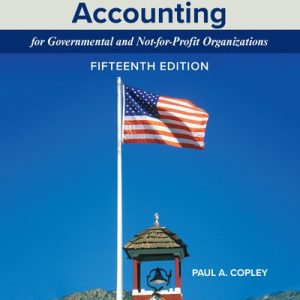 Essentials of Accounting for Governmental and Not-for-Profit Organizations, 15th Edition By Paul Copley © 2024 Solution Manual