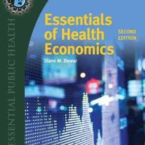 Essentials of Health Economics Second Edition Diane M. Dewar Test bank.