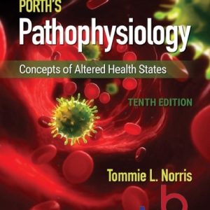 Porth's Pathophysiology Concepts of Altered Health States 10e Tommie Norris, Rupa Lalchandani Test bank.