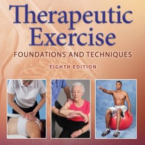 Therapeutic Exercise Foundations and Techniques 8th Edition Carolyn Kisner Test bank.