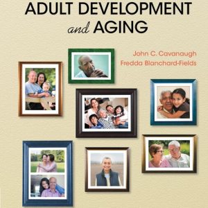Adult Development and Aging, 8th Edition John C Cavanaugh, Fredda Blanchard-Fields Instructor Manual