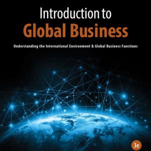 Introduction to Global Business Understanding the International Environment & Global Business Functions, 3rd Edition Julian E. Gaspar Test bank