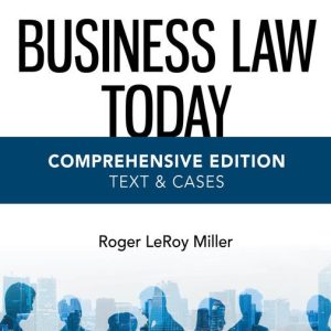 Business Law Today, Comprehensive, 13th Edition By Roger LeRoy Miller Solutions Manual