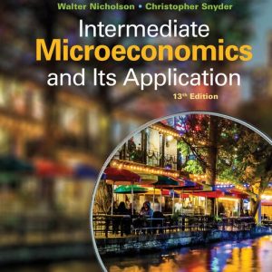 Intermediate Microeconomics and Its Application , 13th Edition Walter Nicholson Test bank