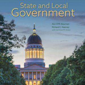 State and Local Government, 11th Edition Ann O'M. Bowman Test bank