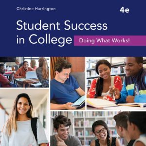 Student Success in College Doing What Works!, 4th Edition Christine Harrington Test bank