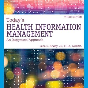 Today's Health Information Management An Integrated Approach , 3rd Edition Dana C. McWay Test bank