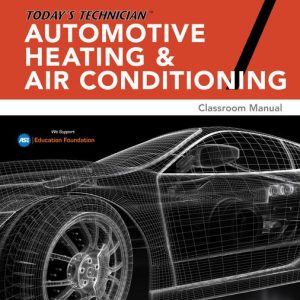 Today's Technician Automotive Heating & Air Conditioning Classroom Manual and Shop Manual, 7th Edition Mark Schnubel Test bank