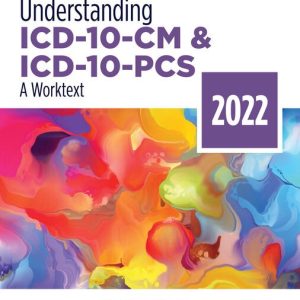 Understanding ICD-10-CM and ICD-10-PCS A Worktext - 2022 Edition, 7th Edition Mary Jo Bowie Test bank