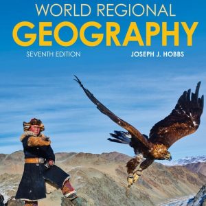 World Regional Geography, 7th Edition Joseph J. Hobbs Test bank