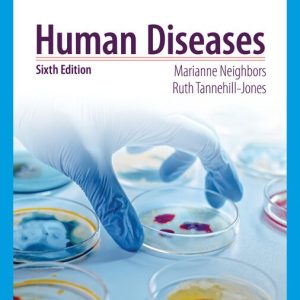 Human Diseases, 6th Edition Marianne Neighbors Test bank