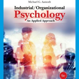 Industrial Organizational Psychology An Applied Approach , 9th Edition Michael G. Aamodt Test bank