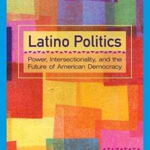 Latino Politics Power, Intersectionality, and the Future of American Democracy, 1st Edition Verónica L. Reyna Test bank