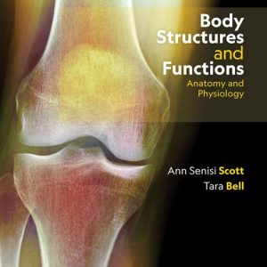 Body Structures and Functions, 14th Edition, 14th Edition Ann Senisi Scott Test bank