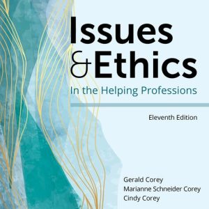 Issues and Ethics in the Helping Professions, 11th Edition Dr. Gerald Corey Test bank