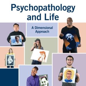 Psychopathology and Life A Dimensional Approach , 4th Edition Chris Kearney Test bank
