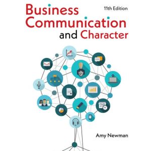 Business Communication and Character , 11th Edition Amy Newman Test bank
