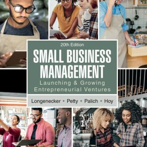 Small Business Management Launching & Growing Entrepreneurial Ventures, 20th Edition Justin G. Longenecker Test bank