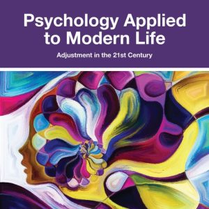 Psychology Applied to Modern Life Adjustment in the 21st Century , 13th Edition Wayne Weiten Test bank
