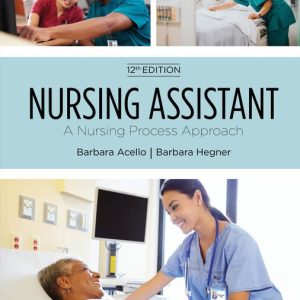 Nursing Assistant A Nursing Process Approach, 12th Edition Barbara Acello Test bank
