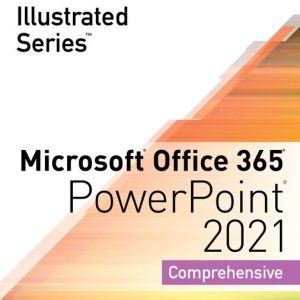 Illustrated Series® Collection, Microsoft® Office 365® & PowerPoint® 2021 Comprehensive 1st Edition by David Beskeen Test bank