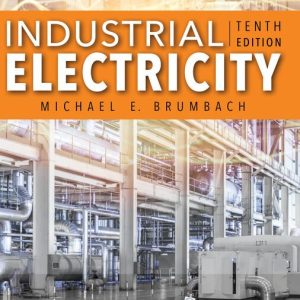 Industrial Electricity, 10th Edition Michael E. Brumbach Test bank