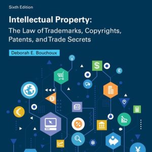 Intellectual Property The Law of Trademarks, Copyrights, Patents, and Trade Secrets, 6th Edition Deborah E. Bouchoux Test bank