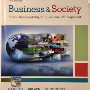 Business & Society Ethics, Sustainability & Stakeholder Management, 10th Edition Archie B Carroll Instructor Manual