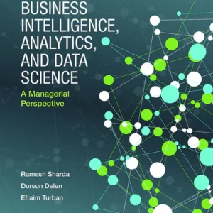 Business Intelligence, Analytics, and Data Science A Managerial Perspective, 4th Edition Sharda , Delen, Turban Test bank