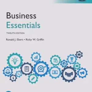 Business Essentials, 12E Ronald J Ebert , Ricky W Griffin, 2019 Test Bank