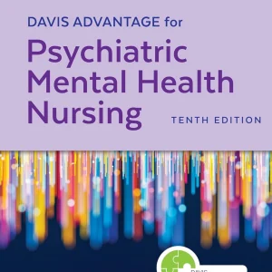Davis Advantage for Psychiatric Mental Health Nursing 10th Edition Karyn I. Morgan Test bank.