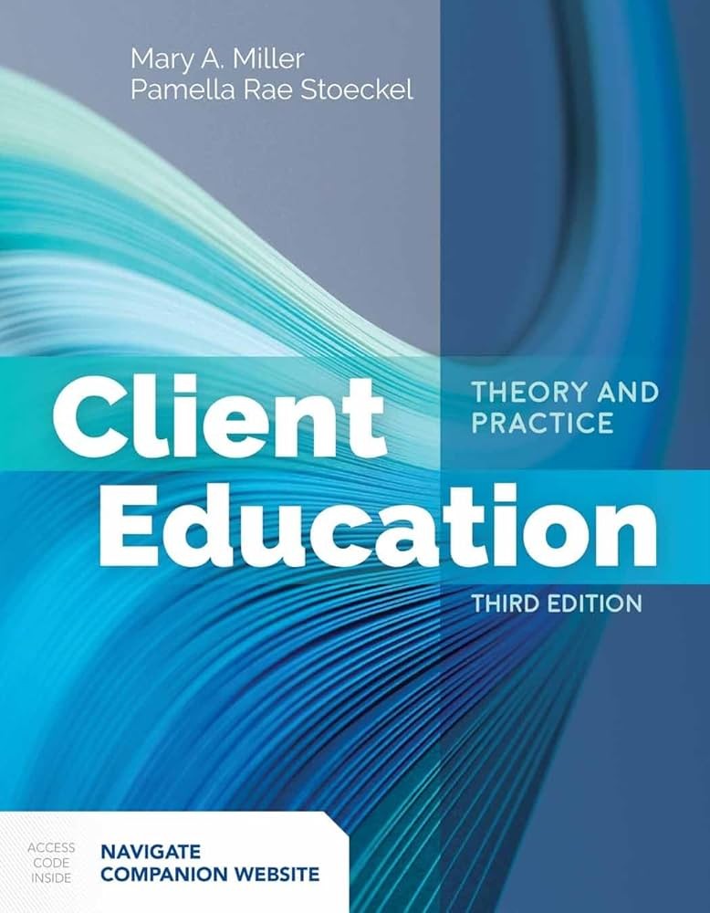 Client Education Theory and Practice Third Edition Mary A. Miller Test bank.