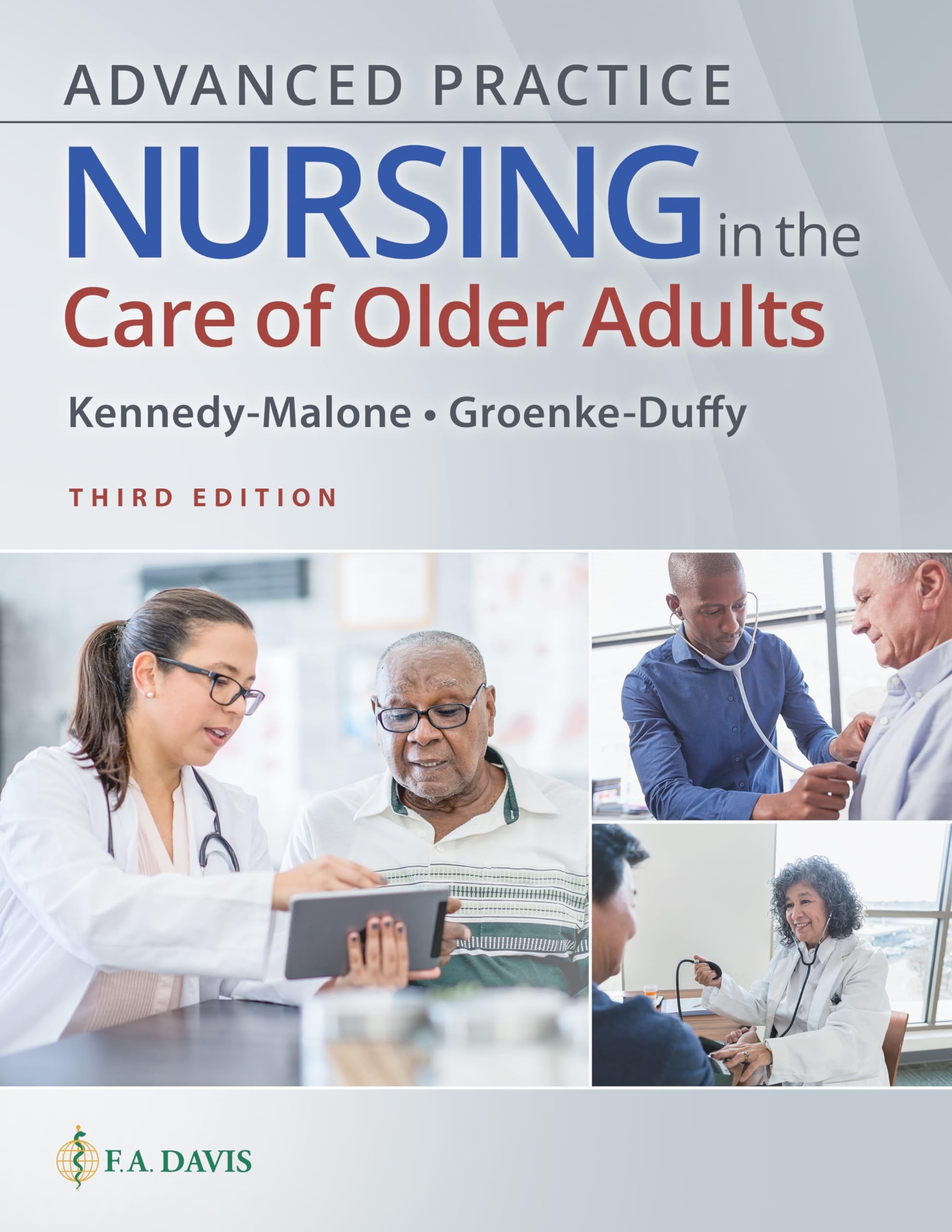 Advanced Practice Nursing in the Care of Older Adults 3rd Edition Laurie Kennedy-Malone Test bank.