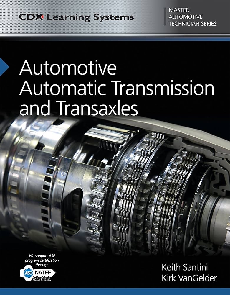 Automotive Automatic Transmission and Transaxles First Edition Keith Santini Test bank.