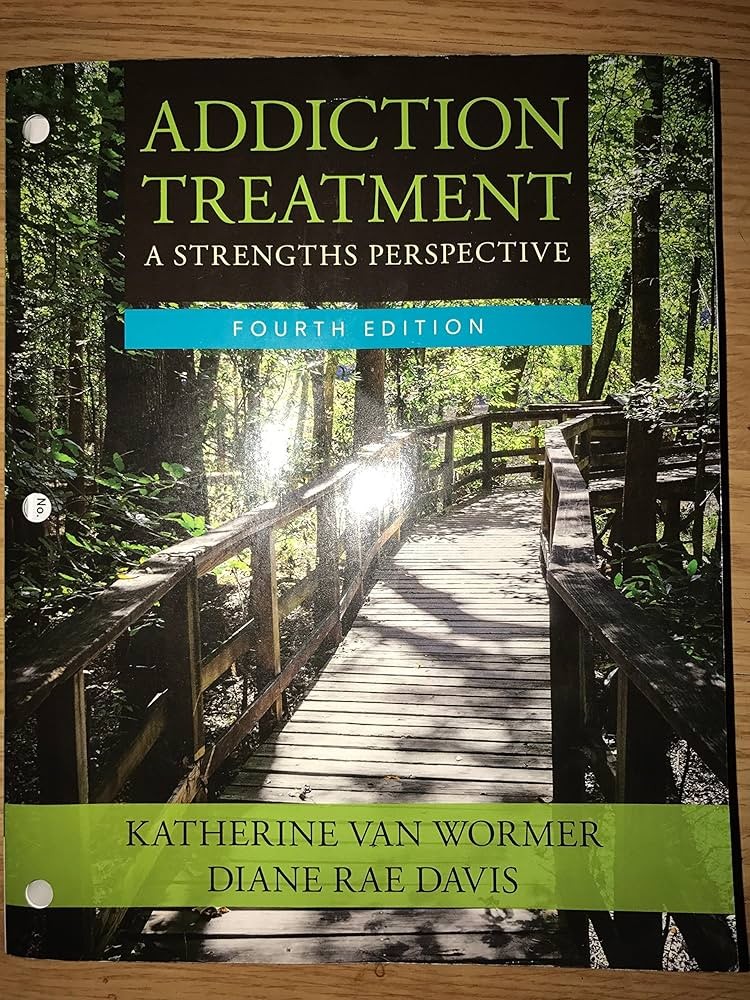 Addiction Treatment, 4th Edition Katherine Van Wormer, Diane Rae Davis Test Bank